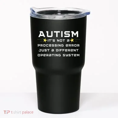 Autism It's not a processing error Tumbler