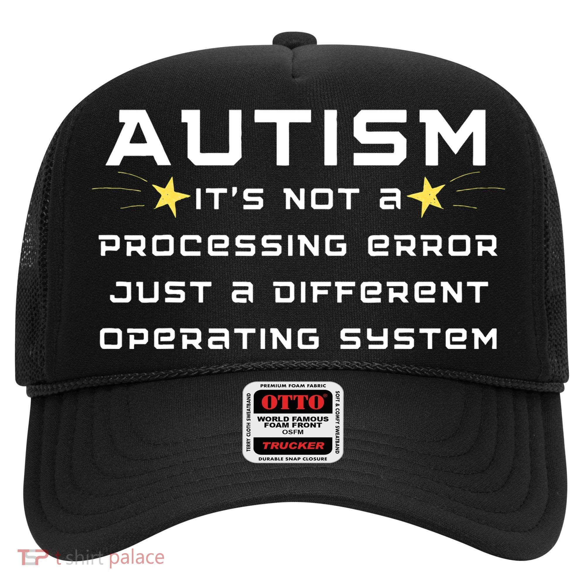 Autism It's not a processing error Hat