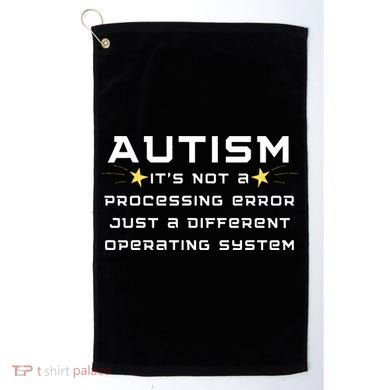 Autism It's not a processing error Golf Towel