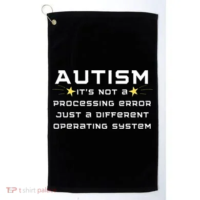 Autism It's not a processing error Golf Towel