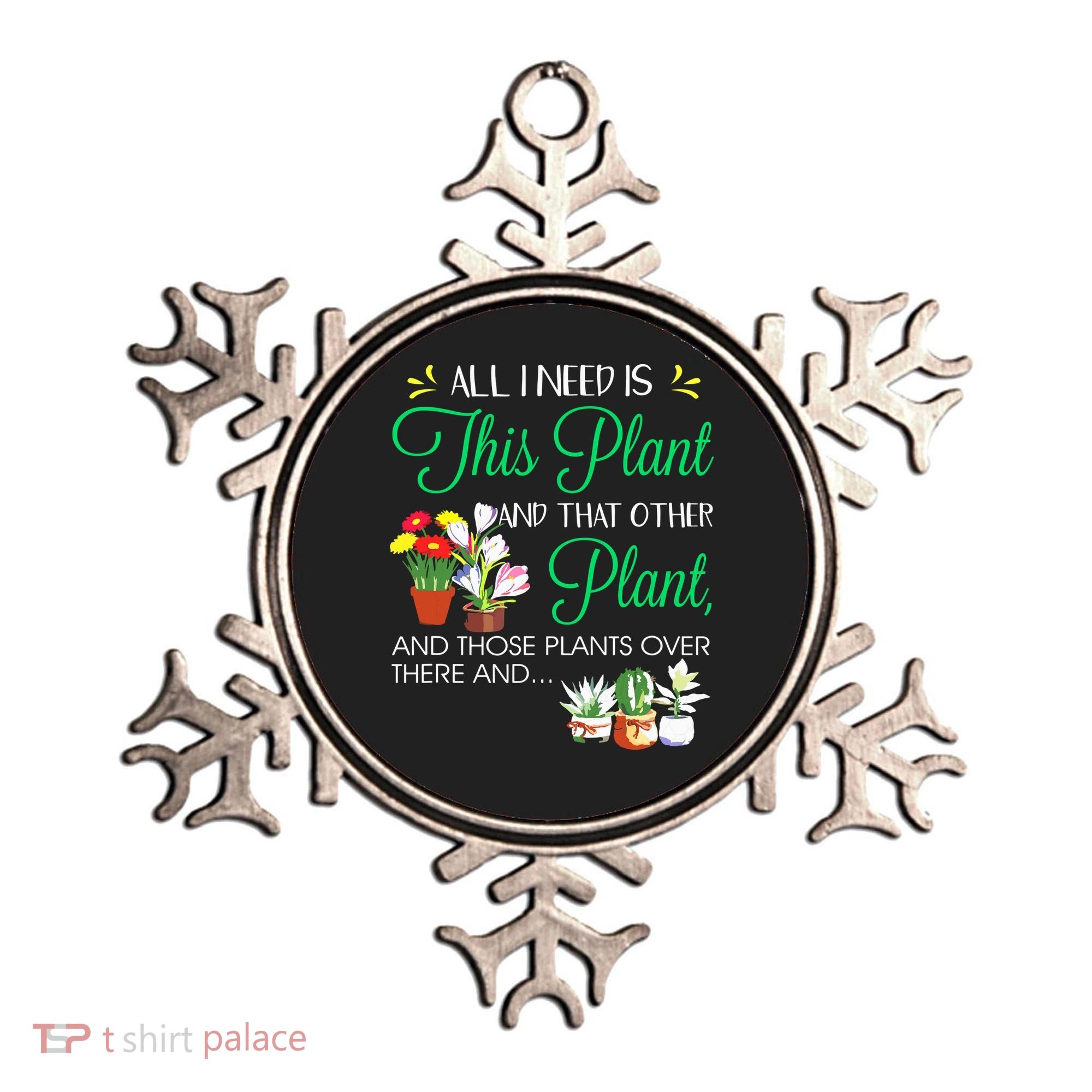 All I Need Is This Plant Gardening Plants Lover Gardener Ornament
