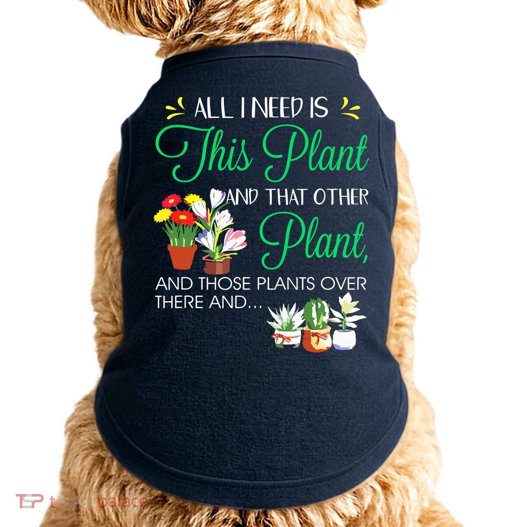 All I Need Is This Plant Gardening Plants Lover Gardener Doggie Tank