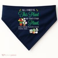 All I Need Is This Plant Gardening Plants Lover Gardener USA-Made Doggie Bandana thumb 0