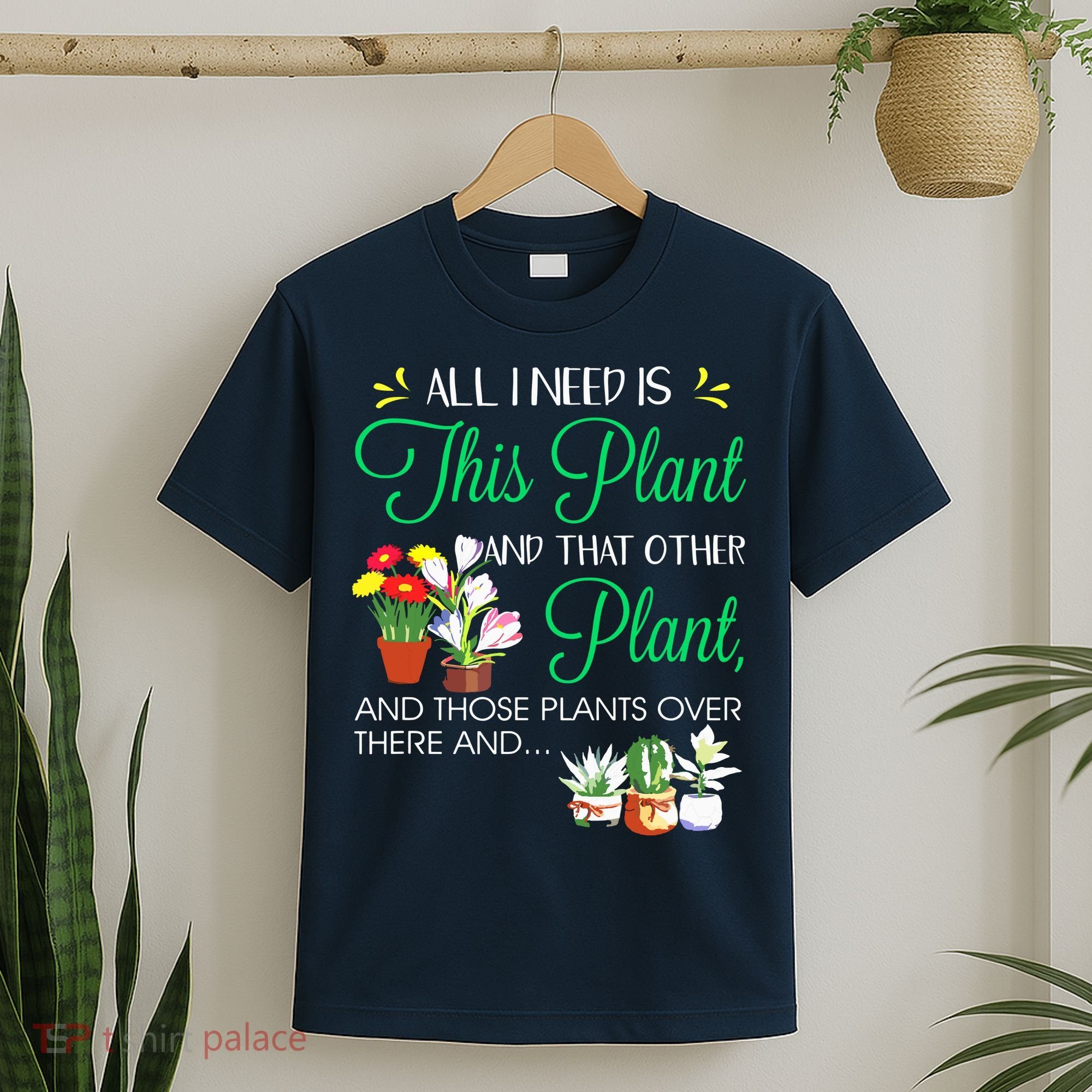 All I Need Is This Plant Gardening Plants Lover Gardener T-Shirt
