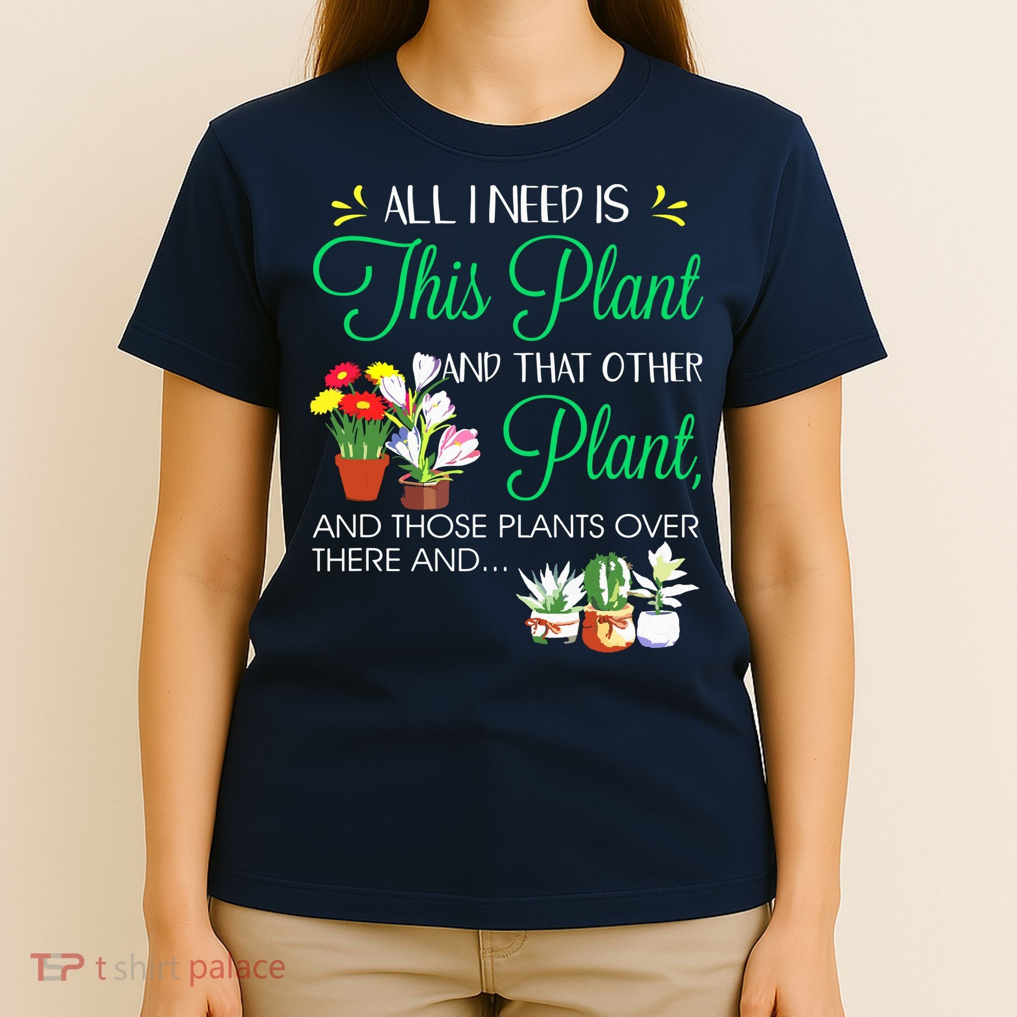 All I Need Is This Plant Gardening Plants Lover Gardener T-Shirt
