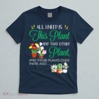 All I Need Is This Plant Gardening Plants Lover Gardener T-Shirt thumb 5