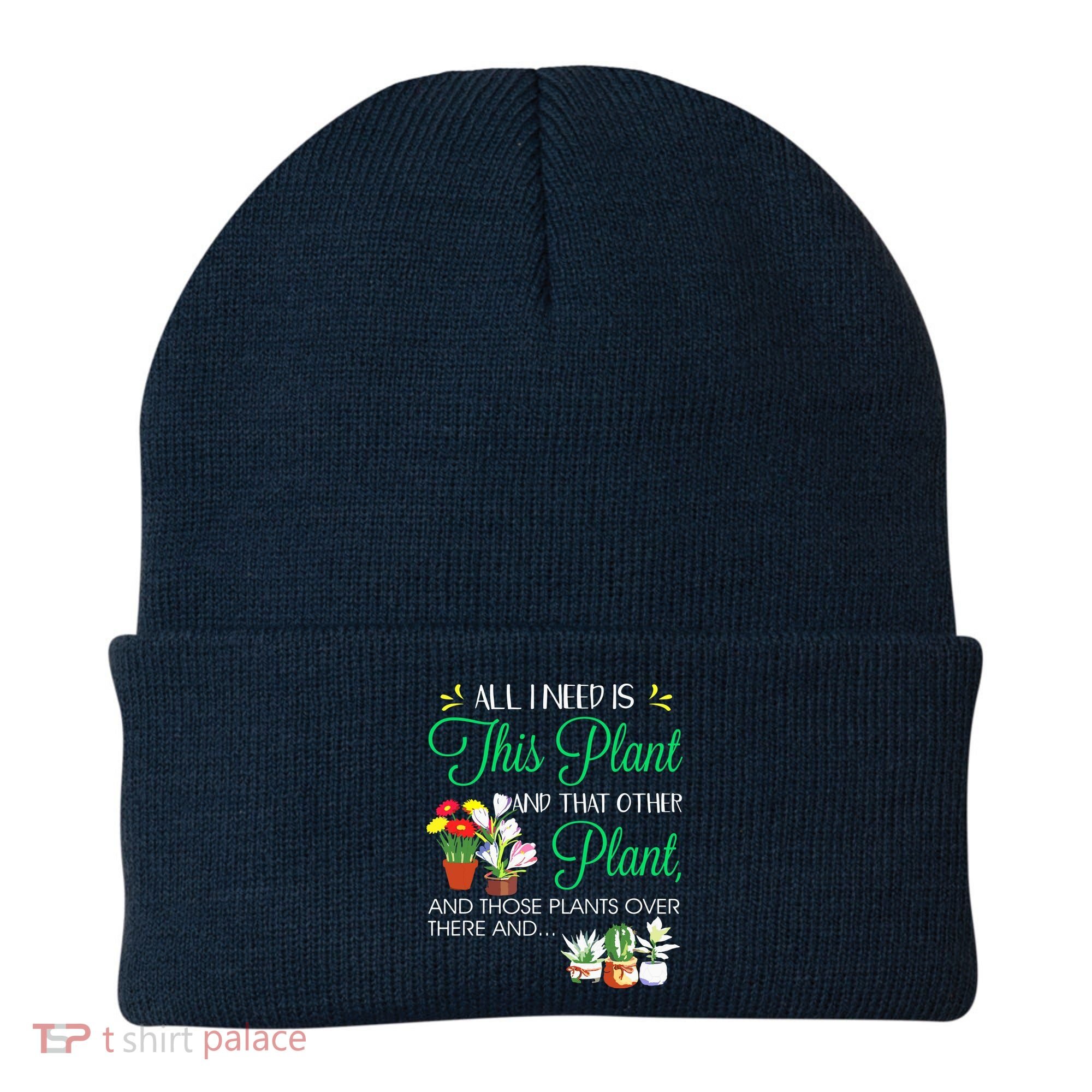 All I Need Is This Plant Gardening Plants Lover Gardener Beanie