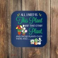 All I Need Is This Plant Gardening Plants Lover Gardener Coaster thumb 0