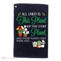 All I Need Is This Plant Gardening Plants Lover Gardener Golf Towel thumb 0