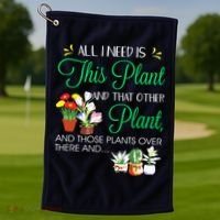 All I Need Is This Plant Gardening Plants Lover Gardener Golf Towel thumb 1