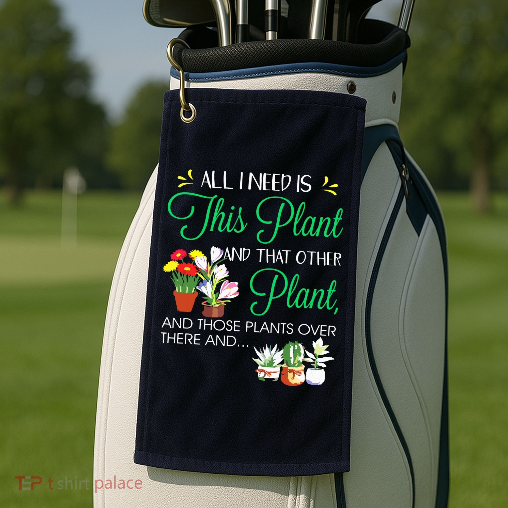 All I Need Is This Plant Gardening Plants Lover Gardener Golf Towel