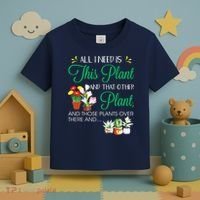 All I Need Is This Plant Gardening Plants Lover Gardener Toddler T-Shirt thumb 3