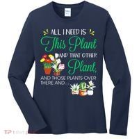 All I Need Is This Plant Gardening Plants Lover Gardener Women's Long Sleeve Shirt thumb 0