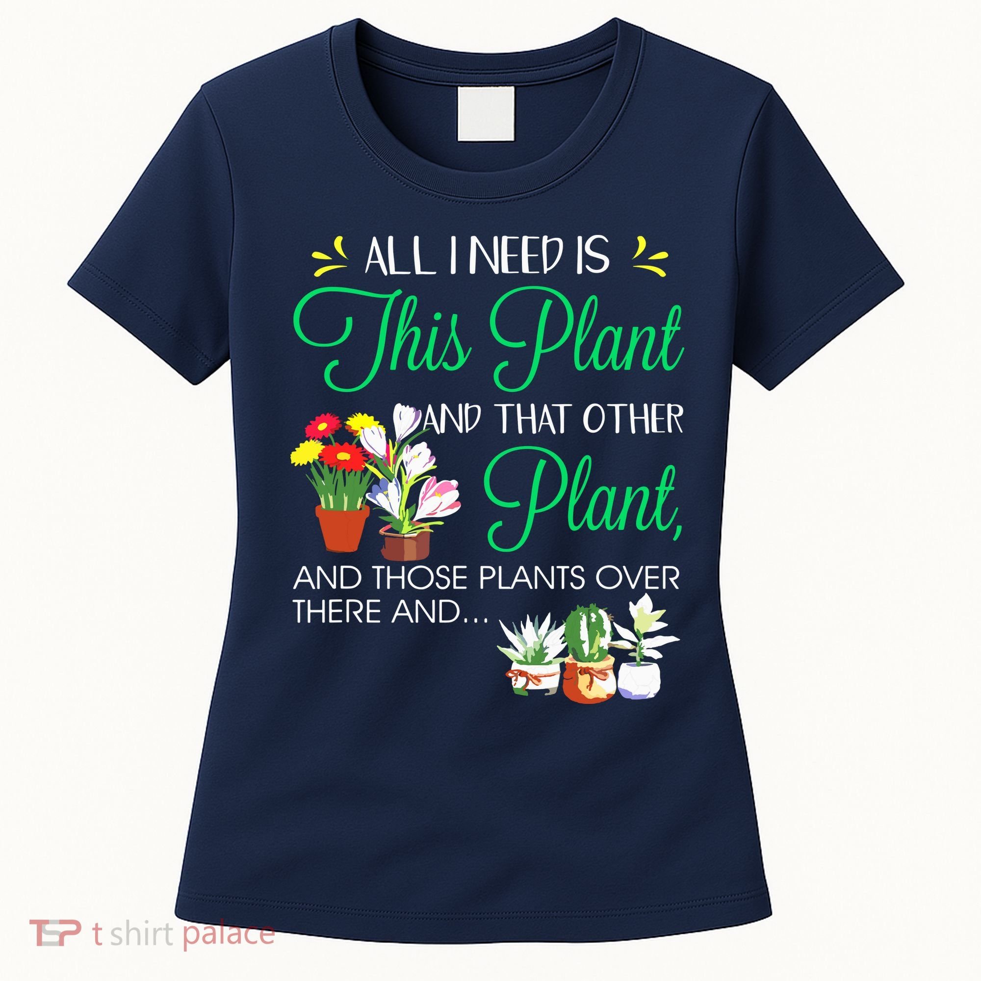 All I Need Is This Plant Gardening Plants Lover Gardener Women's T-Shirt