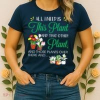All I Need Is This Plant Gardening Plants Lover Gardener Women's T-Shirt thumb 2