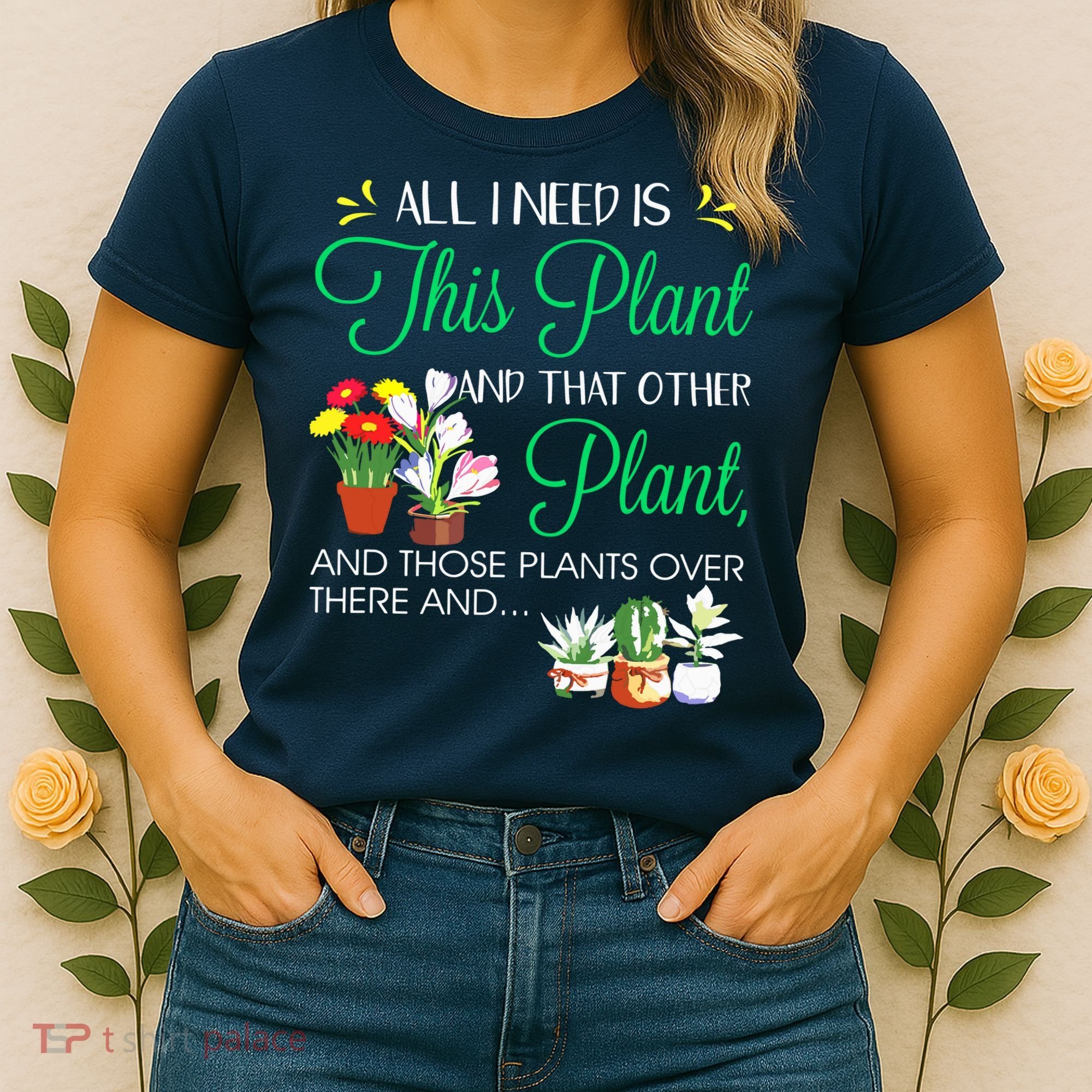 All I Need Is This Plant Gardening Plants Lover Gardener Women's T-Shirt