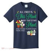 All I Need Is This Plant Gardening Plants Lover Gardener Kids T-Shirt thumb 0