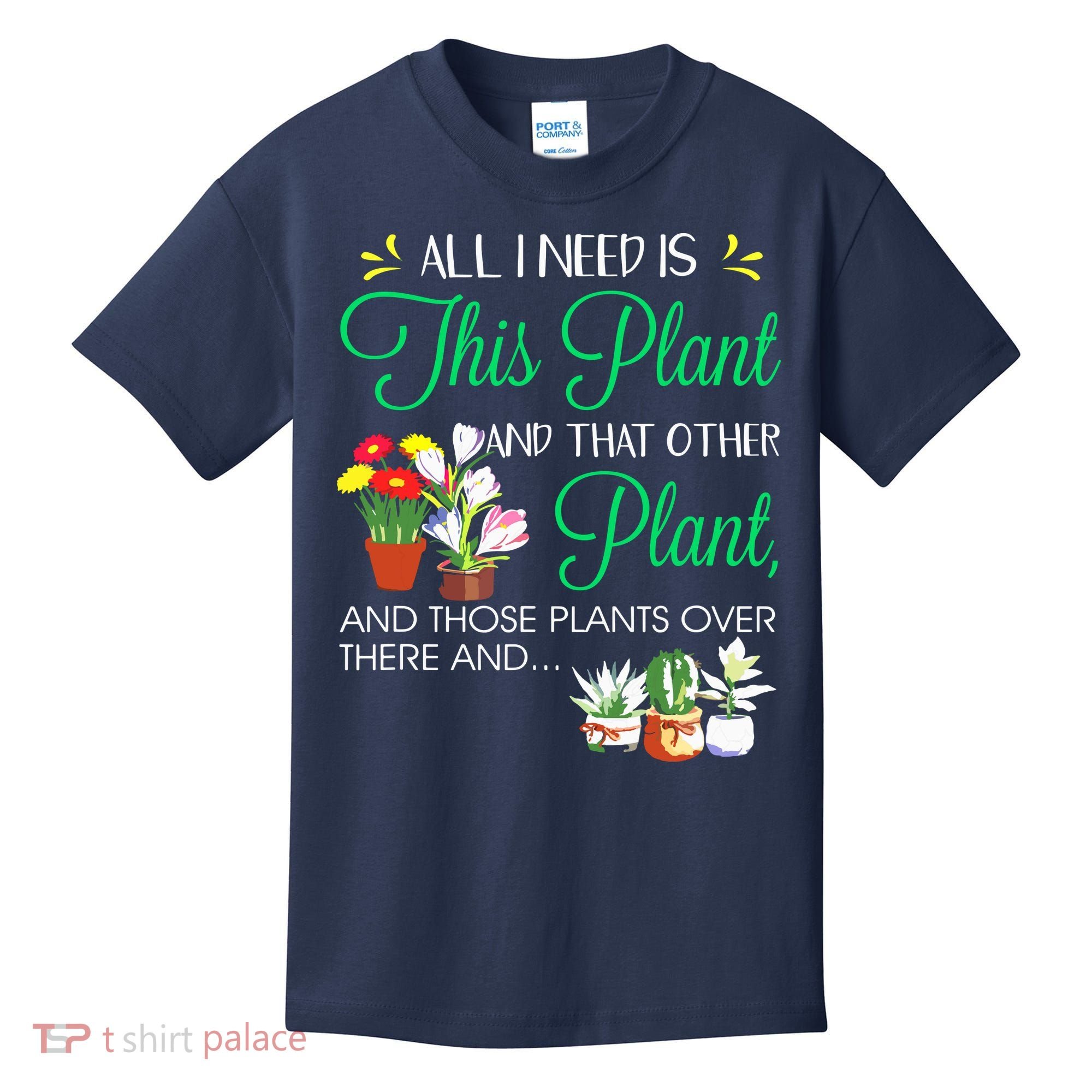 All I Need Is This Plant Gardening Plants Lover Gardener Kids T-Shirt