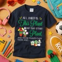 All I Need Is This Plant Gardening Plants Lover Gardener Kids T-Shirt thumb 3