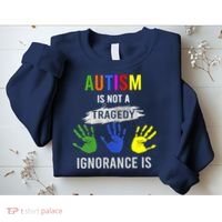 Autism Is Not A Tragedy Ignorance Is Funny Autism Sweatshirt thumb 2