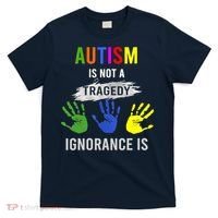 Autism Is Not A Tragedy Ignorance Is Funny Autism T-Shirt thumb 0