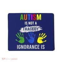 Autism Is Not A Tragedy Ignorance Is Funny Autism Mousepad thumb 0