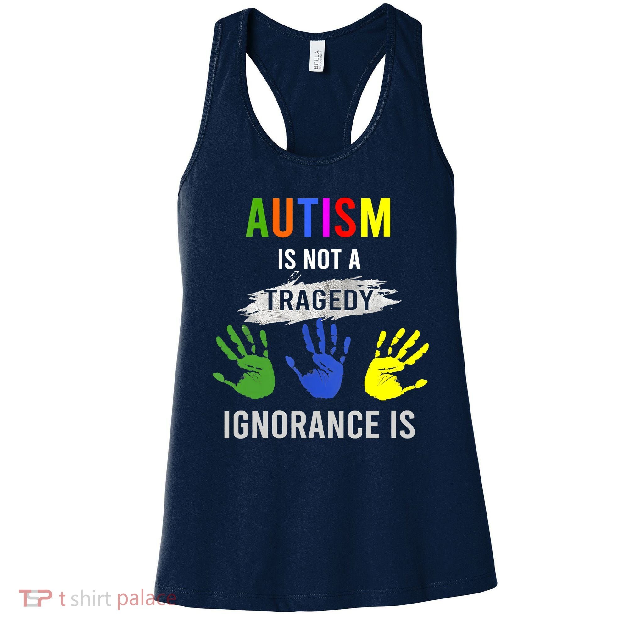 Autism Is Not A Tragedy Ignorance Is Funny Autism Women's Tank Top