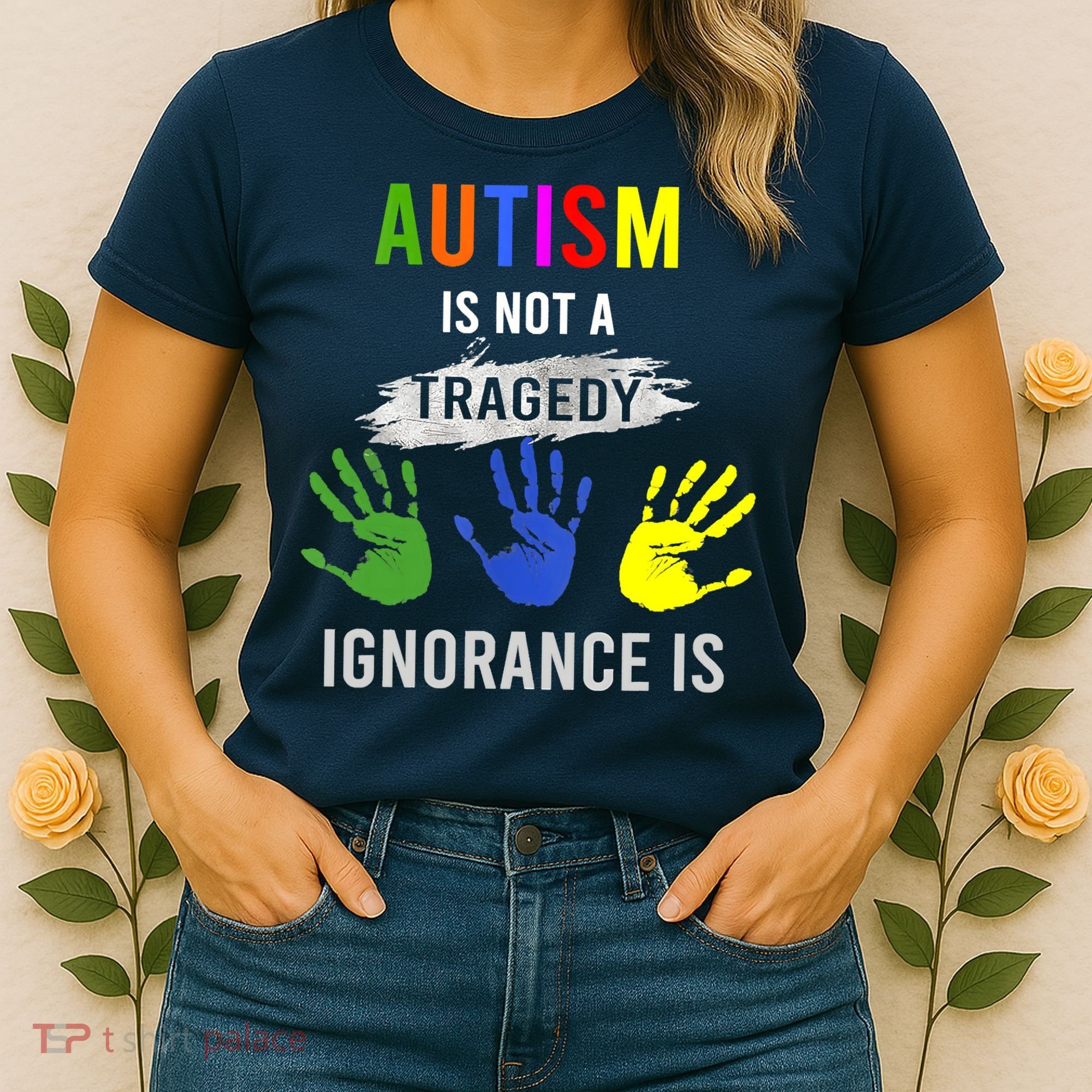 Autism Is Not A Tragedy Ignorance Is Funny Autism Women's T-Shirt
