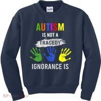 Autism Is Not A Tragedy Ignorance Is Funny Autism Kids Sweatshirt thumb 0