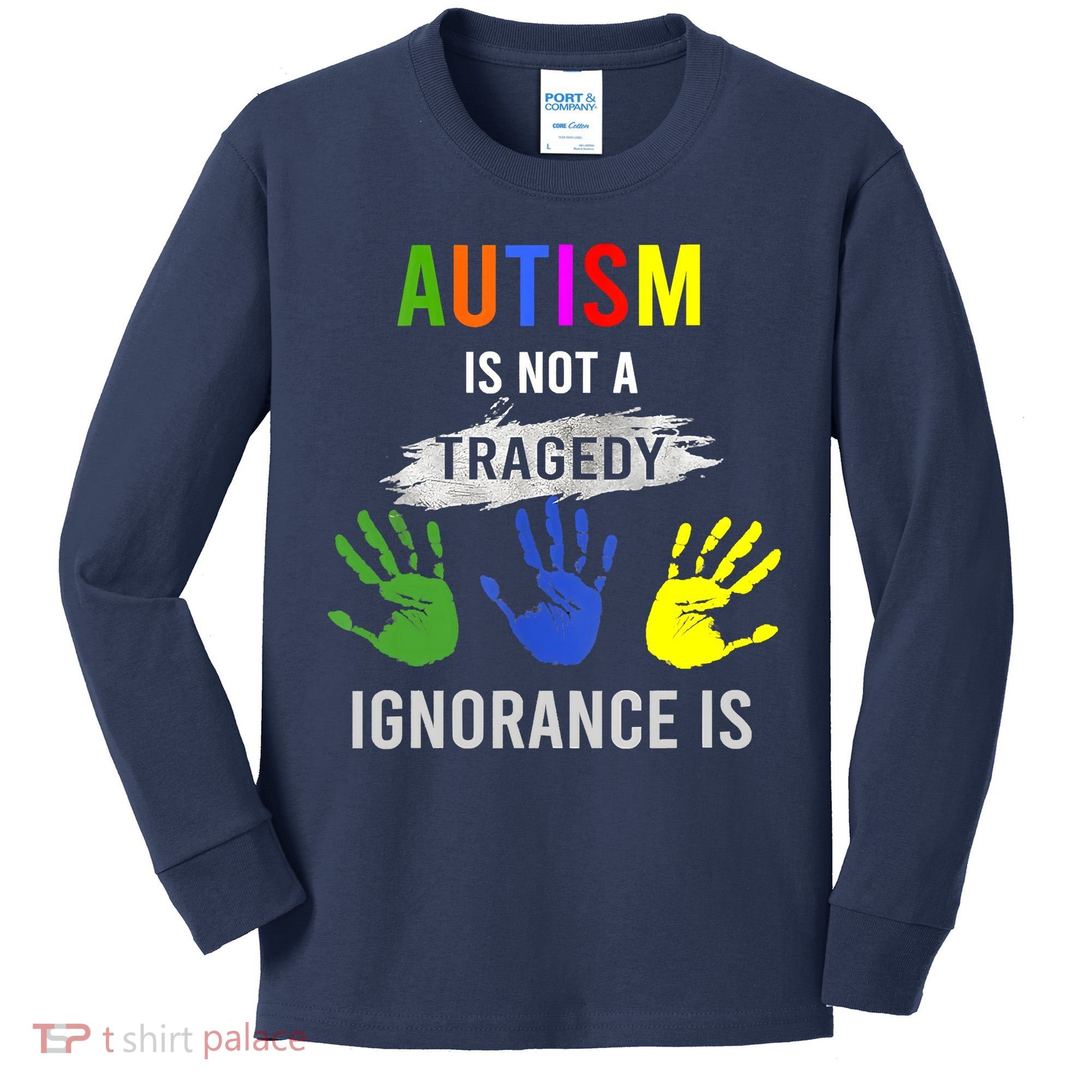 Autism Is Not A Tragedy Ignorance Is Funny Autism Kids Long Sleeve Shirt