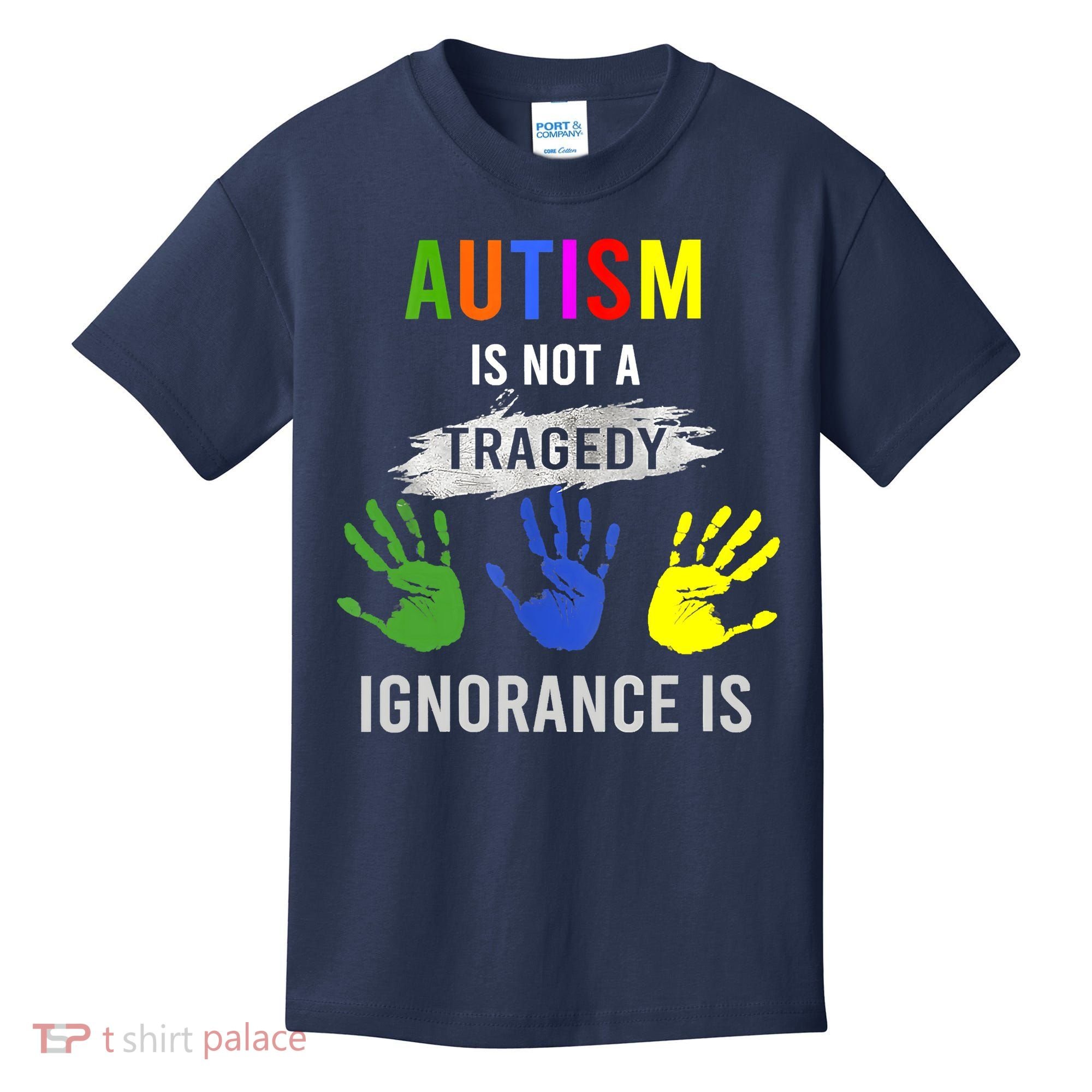 Autism Is Not A Tragedy Ignorance Is Funny Autism Kids T-Shirt