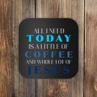 All I Need Today Is A Little Coffee And A Whole Lot Of Jesus Coaster thumb 0