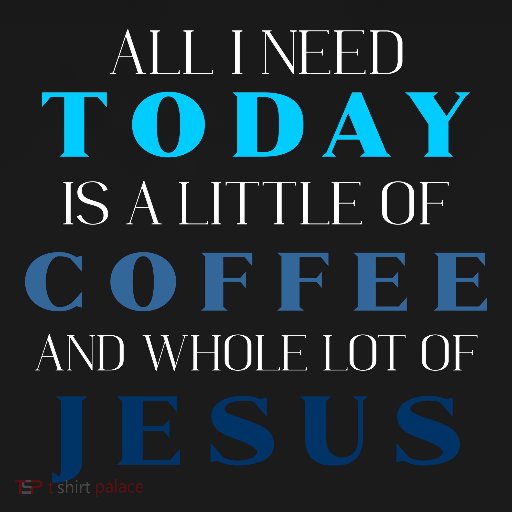 All I Need Today Is A Little Coffee And A Whole Lot Of Jesus Polo
