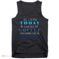 All I Need Today Is A Little Coffee And A Whole Lot Of Jesus Tank Top thumb 0
