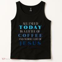 All I Need Today Is A Little Coffee And A Whole Lot Of Jesus Tank Top thumb 2