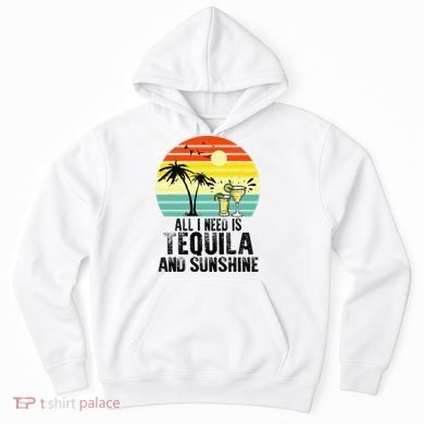 All I Need Is Tequila And Sunshine Beach Vacation Summer Hoodie
