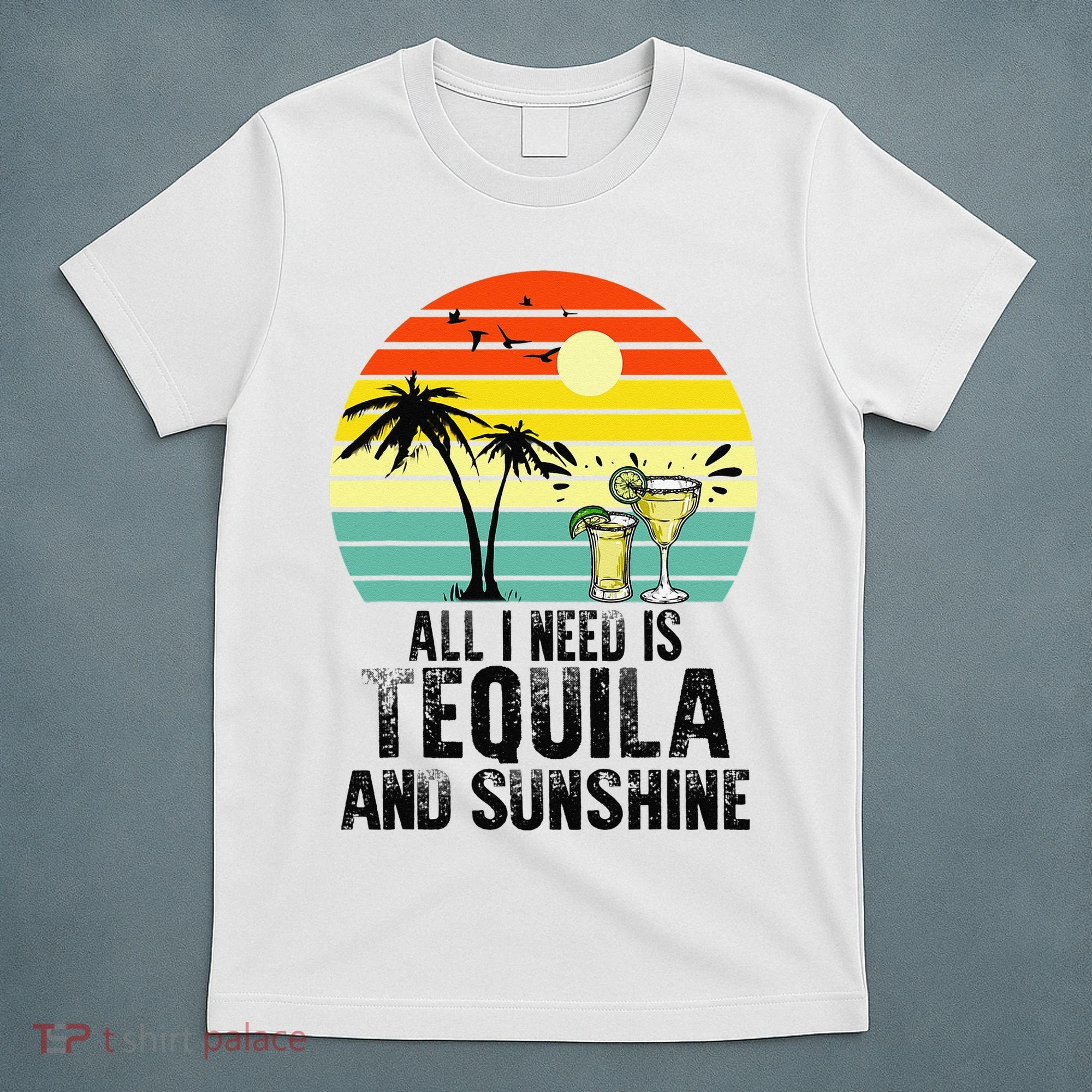 All I Need Is Tequila And Sunshine Beach Vacation Summer T-Shirt
