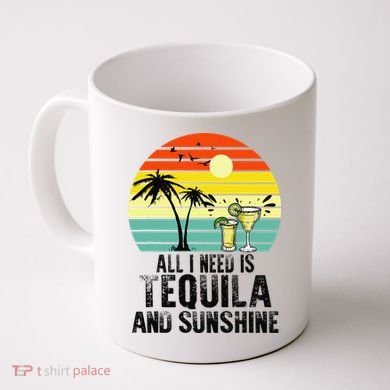 All I Need Is Tequila And Sunshine Beach Vacation Summer Coffee Mug