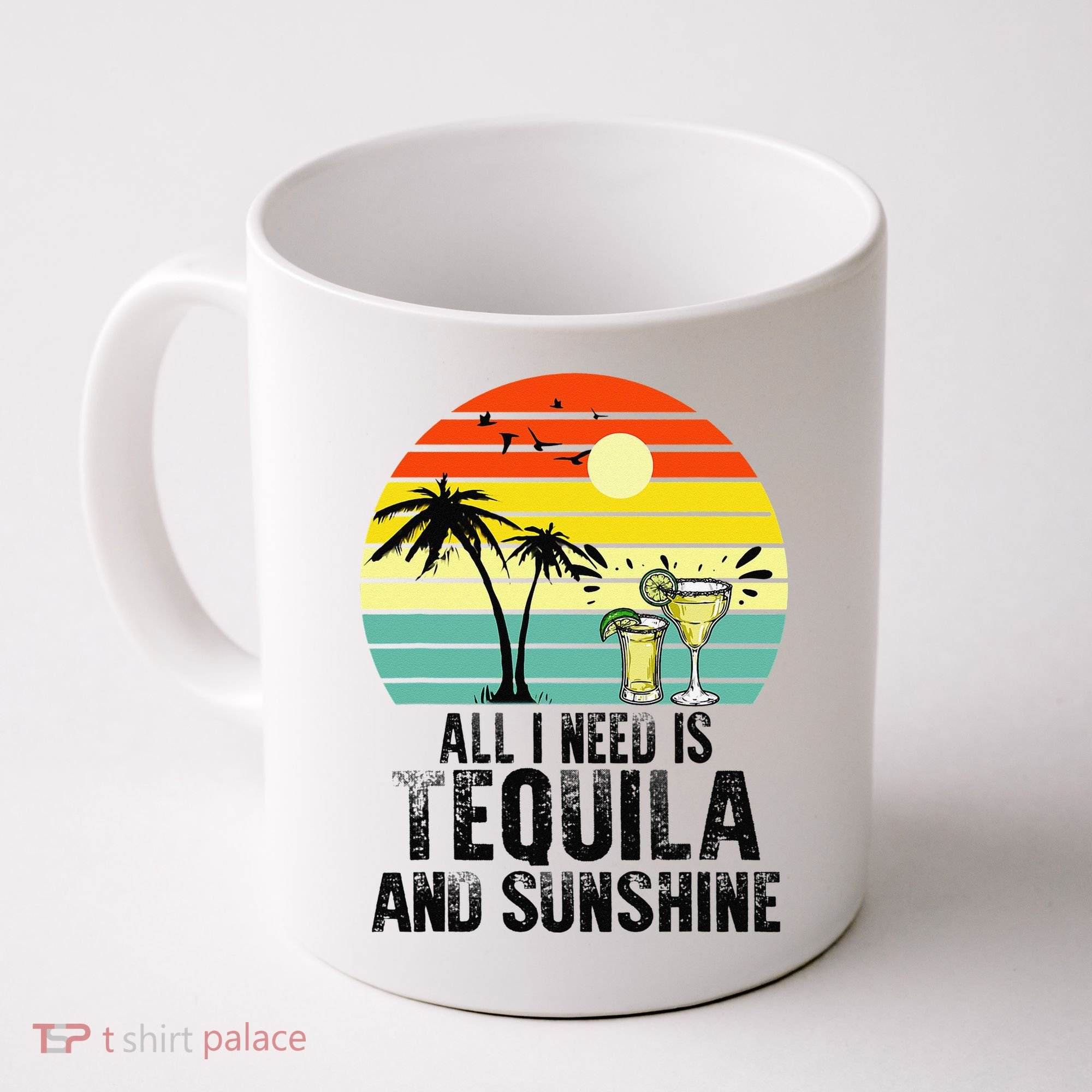 All I Need Is Tequila And Sunshine Beach Vacation Summer Coffee Mug