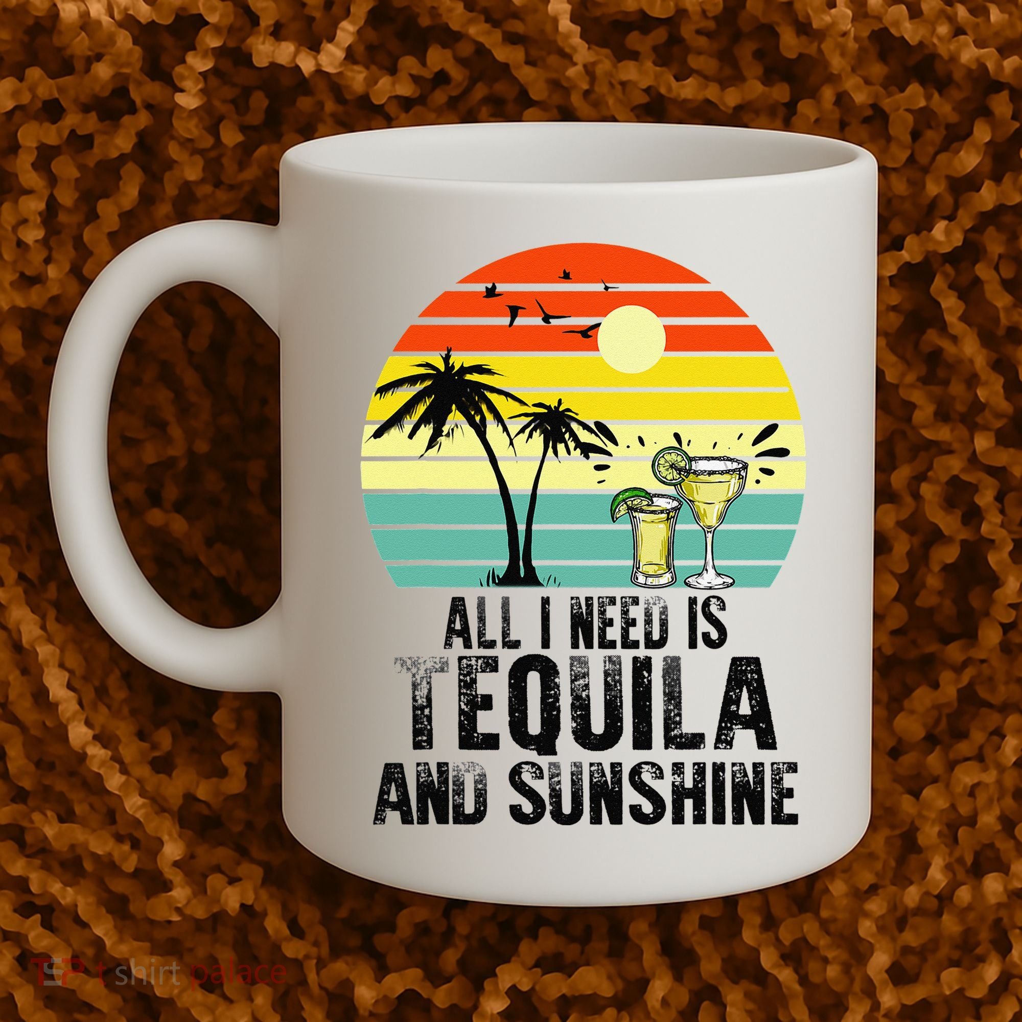 All I Need Is Tequila And Sunshine Beach Vacation Summer Coffee Mug