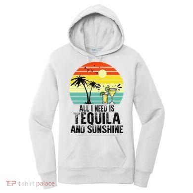 All I Need Is Tequila And Sunshine Beach Vacation Summer Women's Hoodie