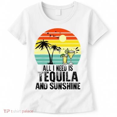 All I Need Is Tequila And Sunshine Beach Vacation Summer Women's T-Shirt