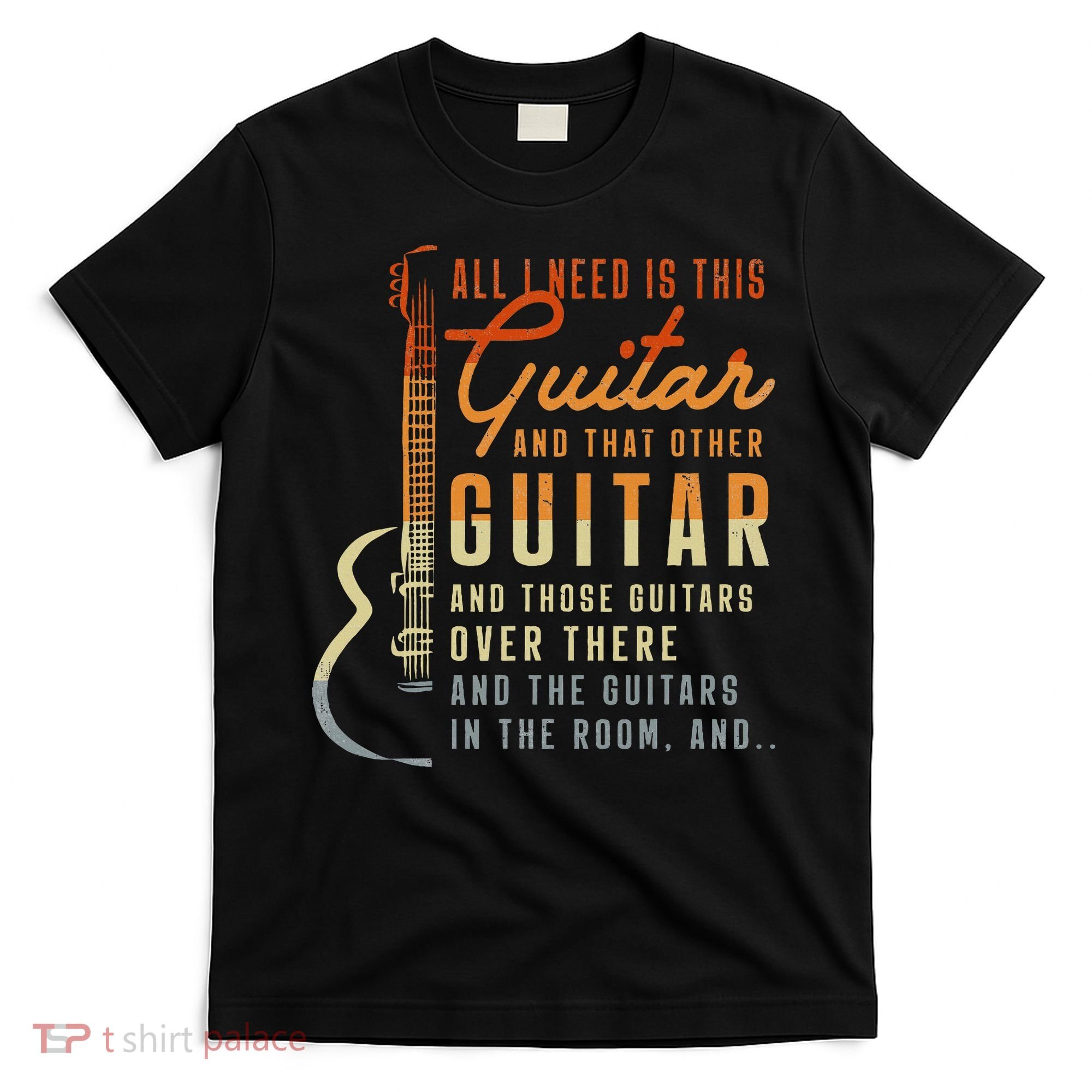 All I Need Is This Guitar Player Gifts Guitarist Music Band T-Shirt