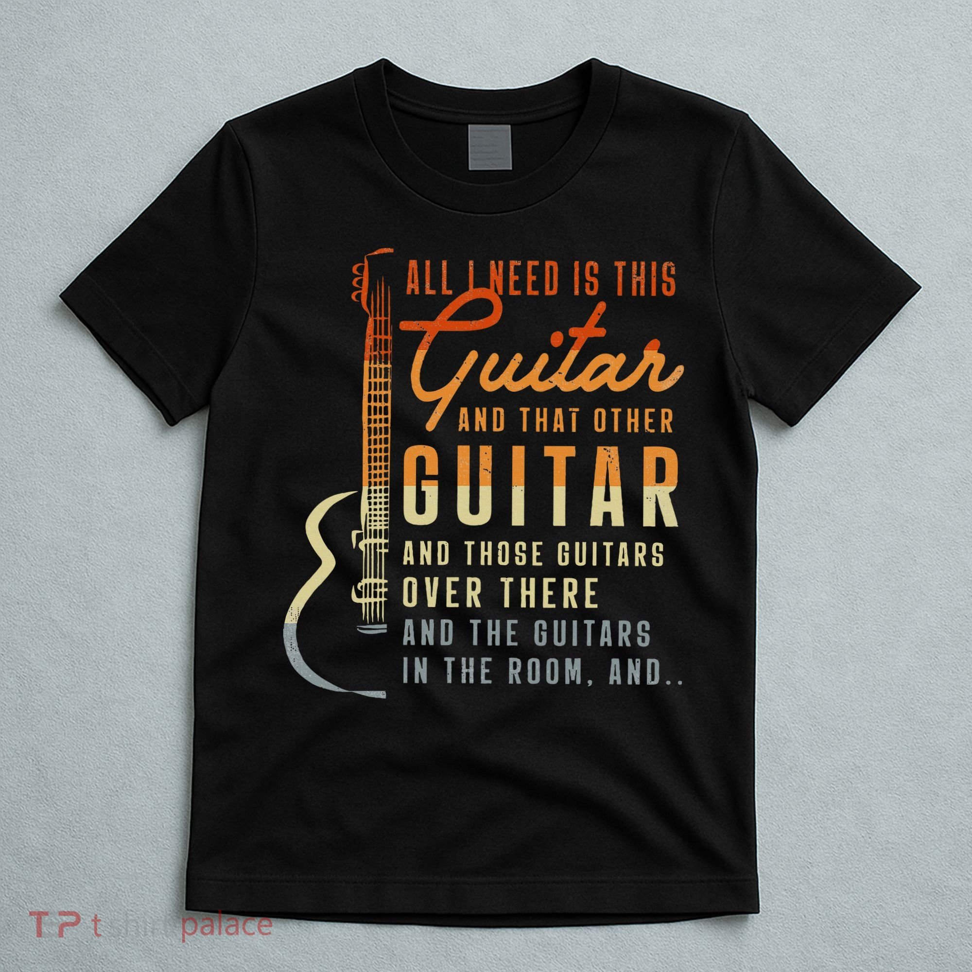 All I Need Is This Guitar Player Gifts Guitarist Music Band T-Shirt