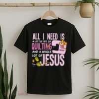 All I Need Is Quilting And Jesus Funny Christian Quilter T-Shirt thumb 2