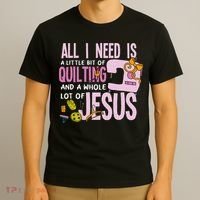 All I Need Is Quilting And Jesus Funny Christian Quilter T-Shirt thumb 3