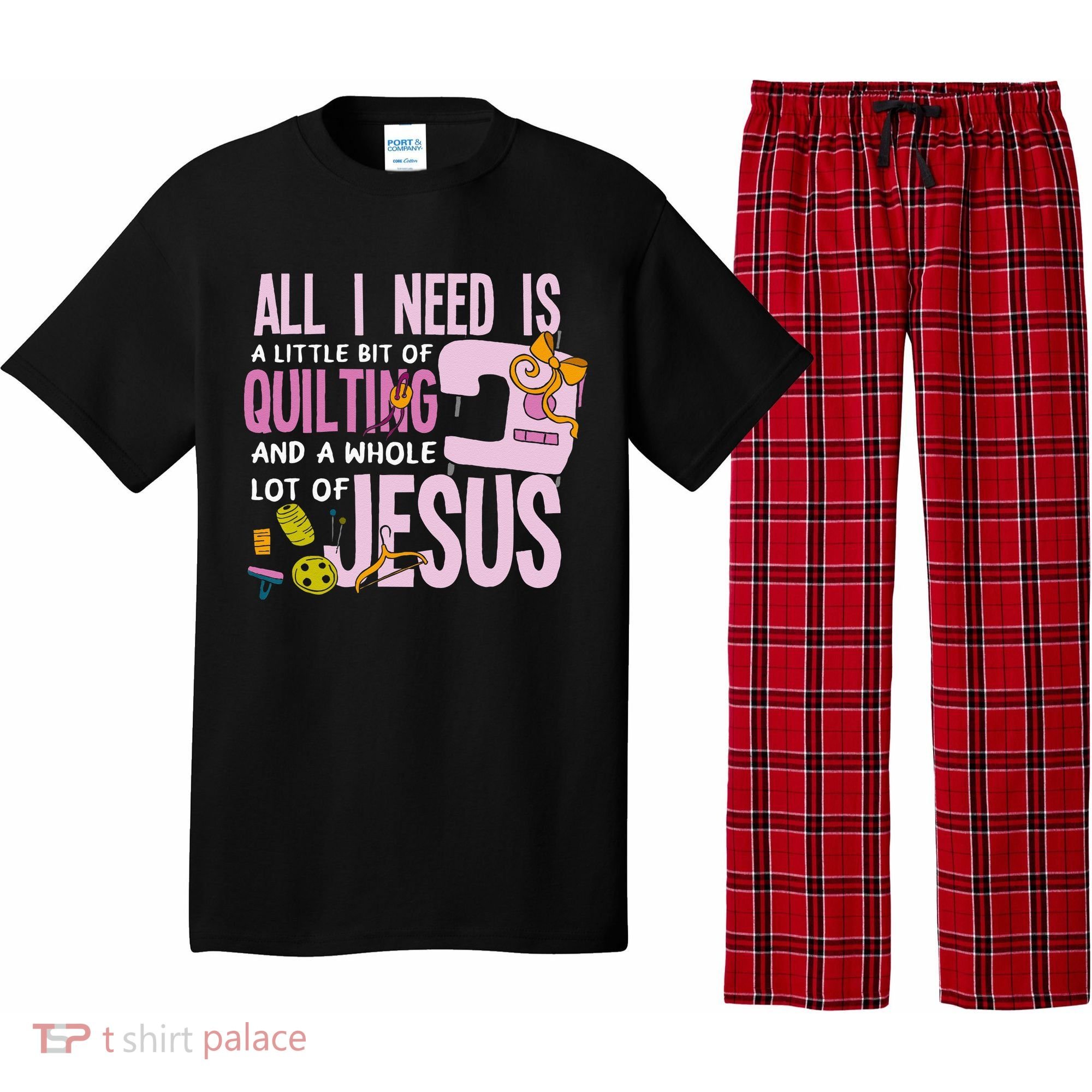 All I Need Is Quilting And Jesus Funny Christian Quilter Pajama Set