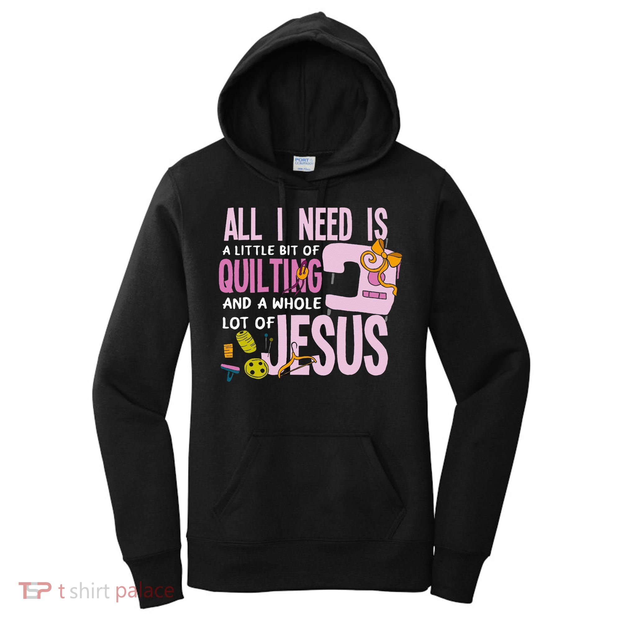 All I Need Is Quilting And Jesus Funny Christian Quilter Women's Hoodie