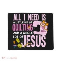 All I Need Is Quilting And Jesus Funny Christian Quilter Mousepad thumb 0