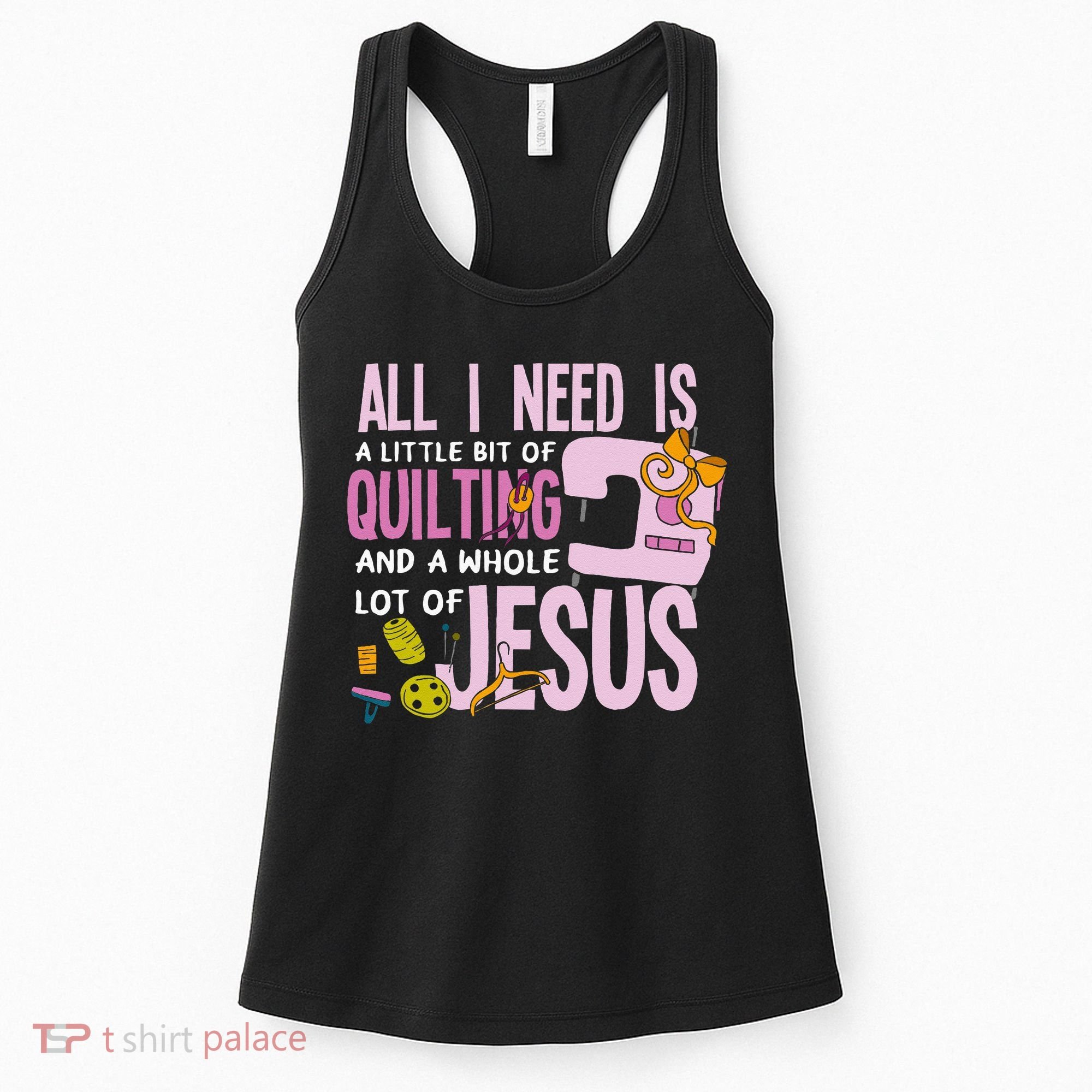 All I Need Is Quilting And Jesus Funny Christian Quilter Women's Tank Top